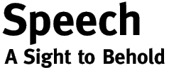 Speech: A Sight to Behold